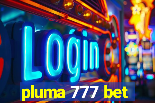 pluma 777 bet